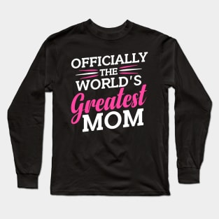 Officially The World's Greatest Mom Long Sleeve T-Shirt